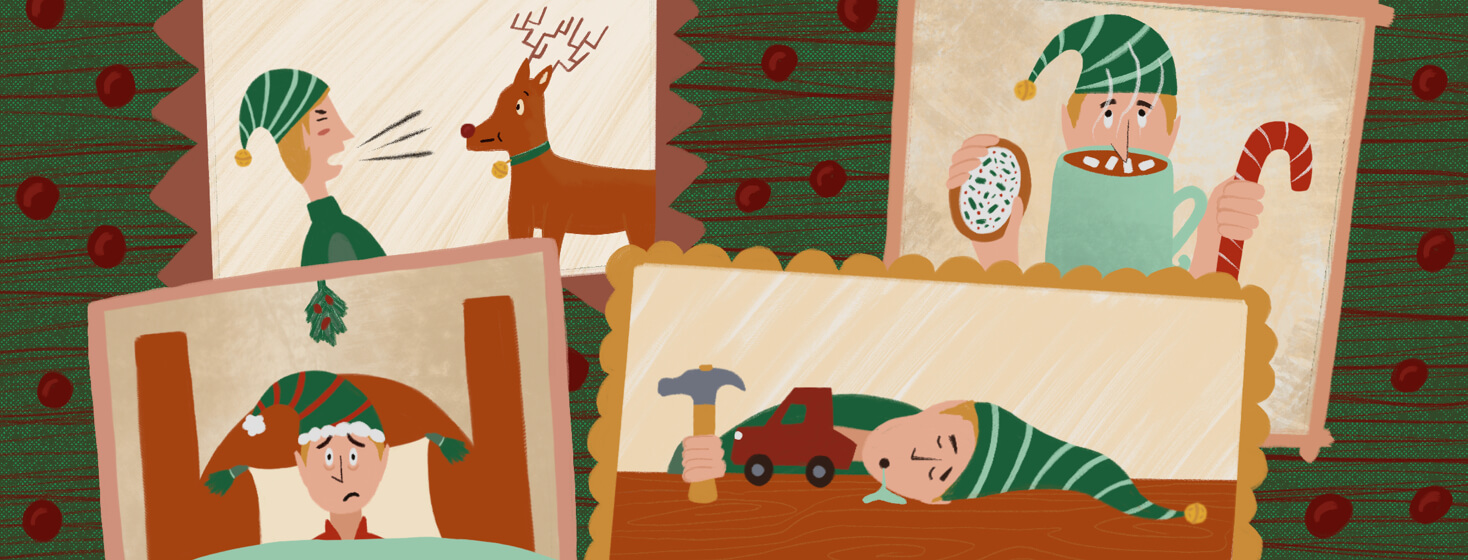 an elf in four scenes showing him awake in bed, yelling at a reindeer, asleep making toys, and holding a cookie and a candy cane while a mug of hot chocolate sits in front of him